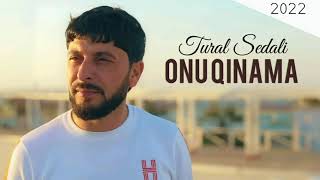 Tural Sedali - Qinama Onu Qinama