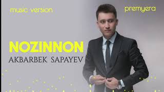 Akbarbek Sapayev - Nozinnan