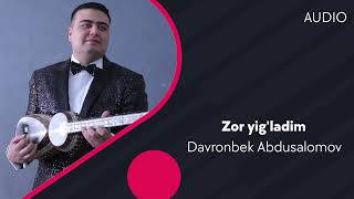 Davronbek Abdusalomov - Zor yig'ladim