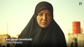 Dildora Niyozova - Ayol qismati (soundtrack)