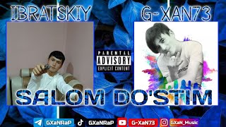 G-XaN73 va Ibratskiy - Salom Do'stim