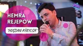 Hemra Rejepow - Hushdan ayrylsa (Halk aydym)