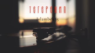 Islambek - Тегеренип сезимдерим сенин жанында