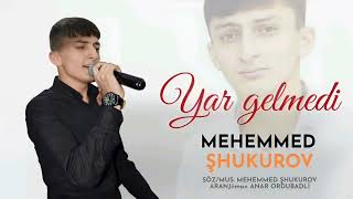 Mehemmed Shukurov - Yar Gelmedi