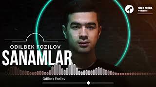 Odilbek Fozilov - Sanamlar