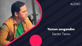Sardor Tairov - Yomon sevgandim