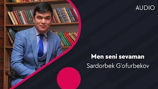Sardorbek G'ofurbekov - Men seni sevaman