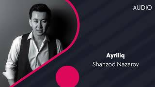 Shahzod Nazarov - Ayriliq