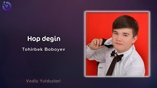 Tohirbek Boboyev - Hop degin