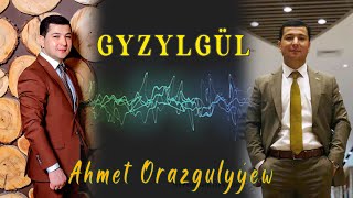 Ahmet Orazgulyyew - GYZYLGÜL