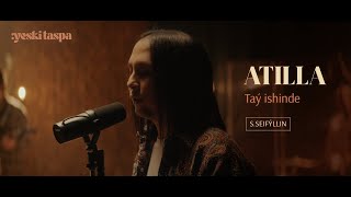 Atilla - Taý іshіnde (Yeski taspa)