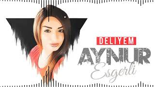 Aynur Esgerli - Deliyem