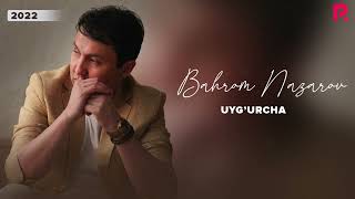 Bahrom Nazarov - Uyg'urcha