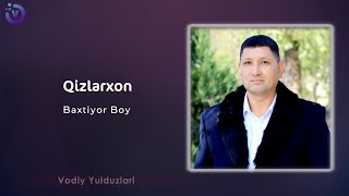 Baxtiyor Boy - Qizlarxon