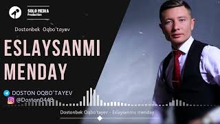 Dostonbek Oqbo'tayev - Eslaysanmi menday