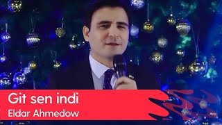 Eldar Ahmedow - Git sen indi