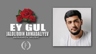 Jaloliddin Ahmadaliyev - Ey gul (Remix)