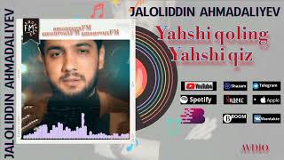 Jaloliddin Ahmadaliyev - Yaxshi qoling yaxshi qiz