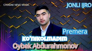 Oybek Abdurahmonov - Ko'nikolmadim