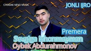 Oybek Abdurahmonov - Sevgiga ishonmayman