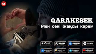 Qarakesek - Мен сені жақсы көрем