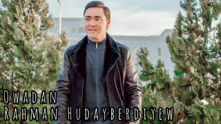 Rahman Hudayberdiyew - Owadan