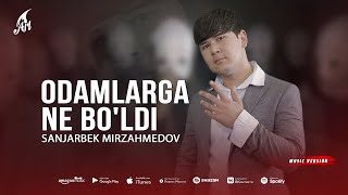 Sanjarbek Mirzahmedov - Odamlarga ne bo'ldi