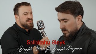 Seyyid Taleh, Seyyid Peyman - Səlləllahu əleyk