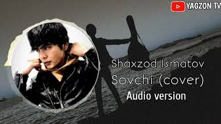 Shaxzod Ismatov - Sovchi 2 (cover)