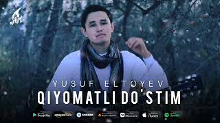 Yusuf Eltoyev - Qiyomatli do'stim