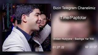 Arslan Nuryyew - Bashga Yar Yok