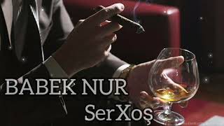 Babek Nur - Serxos