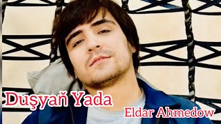 Eldar Ahmedow - Duşyaň Yada