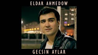 Eldar Ahmedow - Geçsin Aylar