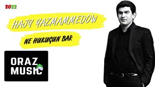 Hajy Yazmammedow - Ne Hukugun Bar