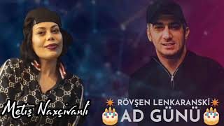 Metis Naxçivanli - Rövşen Lenkaraniski Ad Günü