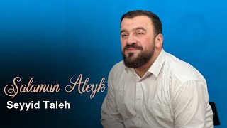 Seyyid Taleh - Salamun Aleykum