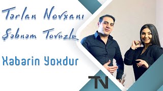 Terlan Novxani, Sebnem Tovuzlu - Xeberin Yoxdur