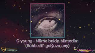 G-young - Name Boldy, Bilmedim