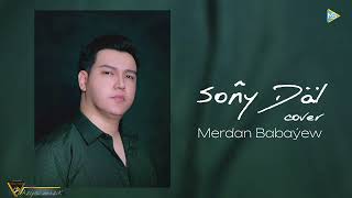 Merdan Babayew - Sony dal ( cover )