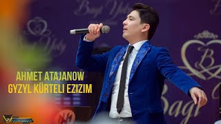Ahmet Atajanow - Gyzyl Kürteli Ezizim